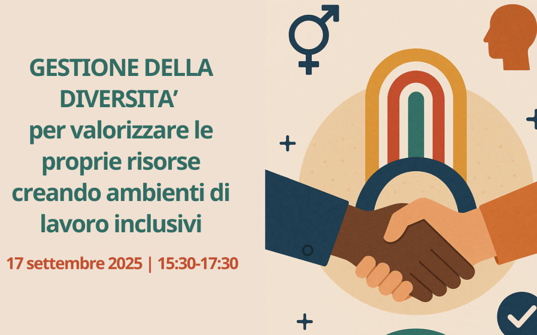 Laboratorio di formazione manageriale – Gestione della diversità per valorizzare le proprie risorse creando ambienti di lavoro inclusivi
